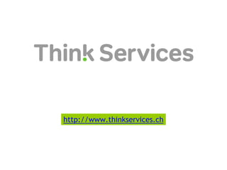 http://www.thinkservices.ch
 