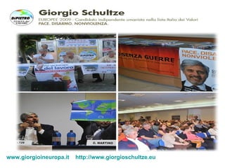 www.giorgioineuropa.it  –  http://www.giorgioschultze.eu 