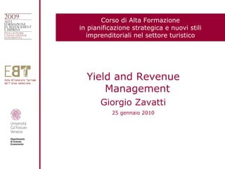 Yield and Revenue Management Giorgio Zavatti 25 gennaio 2010 