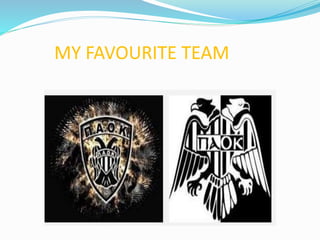 MY FAVOURITE TEAM
 