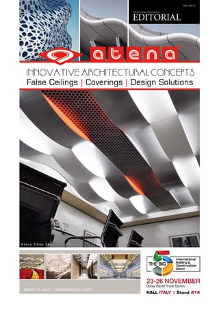 EDITORIAL
False Ceilings | Coverings | Design Solutions
atena-it.com | atenadesign.com
Advertising information
NOV 2015
Atena Silver Sea
HALL ITALY | Stand A14
Dubai World Trade Centre
23-26 NOVEMBER
 