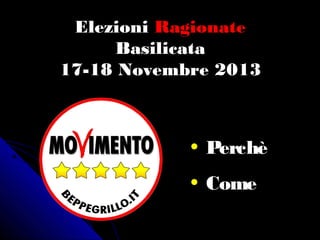 Elezioni Ragionate
Basilicata
17-18 Novembre 2013

• Perchè
• Come

 