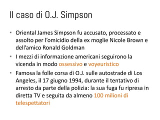 Il caso di O.J. Simpson
• Oriental James Simpson fu accusato, processato e
  assolto per l’omicidio della ex moglie Nicole...