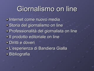 Giornalismo on line ,[object Object],[object Object],[object Object],[object Object],[object Object],[object Object],[object Object]