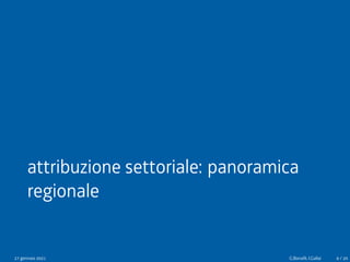 attribuzione settoriale: panoramica
regionale
27 gennaio 2021 G.Bonafè, I.Gallai 8 / 20
 