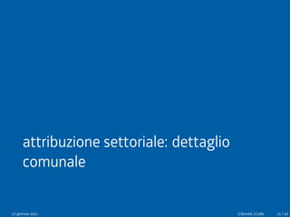 attribuzione settoriale: dettaglio
comunale
27 gennaio 2021 G.Bonafè, I.Gallai 15 / 20
 