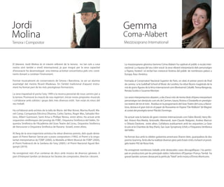 Jordi                                                                                   Gemma
Molina                                                                                  Coma-Alabert
Tenora i Compositor                                                                     Mezzosoprano International




El blanenc Jordi Molina és el màxim referent de la tenora, no tan sols a casa           La mezzosoprano gironina Gemma Coma-Alabert ha captivat el públic a escala inter-
nostra sinó també a nivell internacional, ja que mogut per la seva capacitat            nacional. La riquesa del seu color vocal i la seva vibrant interpretació dels personatges
d’innovació ha desenvolupat una intensa activitat concertística pels cinc conti-        a l’òpera, l’oratori i el recital han merescut l’estima del públic de nombrosos països a
nents donant a conèixer l’instrument.                                                   Europa, Àsia i Amèrica.
                                                                                         
Format musicalment als conservatoris de Girona i Barcelona, va ser un alumne            Formada al Conservatori Nacional Superior de Paris, on obté el primer premi de final
avantatjat del mestre Ricard Viladesau. En l’àmbit tradicional d’aquest instru-         de carrera, i a la Guildhall School of Music de Londres, ha rebut lliçons magistrals de la
ment ha format part de les més prestigioses formacions.                                 mà de grans figures de la lírica internacional com Montserrat Caballé, Teresa Berganza,
                                                                                        Renata Scotto o Susanne Mentzer.
La seva inquietud el porta l’any 1999 a la recerca personal de nous camins per a
la tenora. Promoure la creació de nou repertori, iniciar noves propostes musicals       Les seves interpretacions abasten, a dia d’avui més de trenta títols d’òpera interpretant
i col·laborar amb solistes i grups dels més diversos estils han estat els eixos del     personatges tan destacats com els de Carmen, Isaura, Rosina o Dorabella en prestigio-
seu treball.                                                                            sos teatres de tot el món.  Assídua en la programació del Gran Teatre del Liceu a Barce-
                                                                                        lona, ​​
                                                                                              destaca el gran èxit en el paper de Rossweise en l’òpera “Die Walküre” de Wagner
Ha col·laborat amb artistes de la talla de Maria del Mar Bonet, Marina Rosell, Ma-      al costat del prestigiós tenor Plácido Domingo.
nel Camp, Companyia Elèctrica Dharma, Carles Santos, Roger Mas, Salvador Bro-            
tons, Albert Guinovart, Santi Arisa o Phillipe Neveu, entre altres. Ha actuat amb       Ha actuat sota la batuta de grans mestres internacionals com Fabio Biondi, Harry Bic-
orquestres simfòniques del prestigi de l’OBC, Orquestra Simfònica del Vallés, Or-       ket, Antoni Ros-Marbà, Antonello Allemandi, Jean-Claude Malgoire, Andrea Marcon
questra Simfònica de l’Acadèmia del Gran Teatre del Liceu, Orquestra Simfònica          o Ottavio Dantone, entre altres. Col·labora assíduament amb les orquestres La Gran
de Vancouver o Orquestra Simfònica de Ranana (Israel), entre altres.                    Ecurie et la Chambre du Roy (París), San Juan Symphony (USA) o l’Orquestra Simfònica
                                                                                        del Vallès.
Al llarg de la seva trajectòria artística ha rebut diversos premis, dels quals desta-    
quen el Premi Ramon Serrat per a joves compositors (1992), el Premi a la singu-         Ha format duo amb la cèlebre guitarrista americana Sharon Isbin, guanyadora de dos
laritat interpretativa de l’OBP (2000), la Medalla al Mèrit Musical de l’OBP (2004),    premis Grammy. Amb ella ha realitzat diverses gires pels Estats Units, incloent el presti-
el Premi Federació de la Sardana de l’any (2005) i el Premi Nacional Agustí Bor-        giós teatre Y92 de Nova York.
gunyó (2010).                                                                            
                                                                                        Ha enregistrat nombrosos treballs amb destacades cases discogràfiques i ha partici-
Ha enregistrat més d’un centenar de discs amb música de diversos gèneres. A             pat en produccions per les principals ràdios i televisions d’Espanya i França. També ha
part d’intèrpret també cal destacar les facetes de compositor, director i docent.       gravat bandes sonores destacant la pel·lícula “Vatel” amb música d’Ennio Morricone.
 