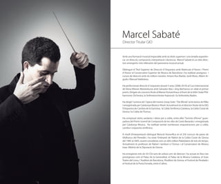 Marcel Sabaté
Director Titular GIO


Amb una formació musical impecable amb sis títols superiors i una àmplia experièn-
cia en direcció, composició, interpretació i docència, Marcel Sabaté és un dels direc-
tors emergents més rellevants del panorama musical actual.
 
Obtingué el Títol Superior de Direcció d´Orquestra amb Matricula d´Honor i Premi
d´Honor al Conservatori Superior de Música de Barcelona i ha realitzat postgraus i
cursos de direcció amb els millors mestres: Antoni Ros Marbà, Jordi Mora, Albert Ar-
gudo i Manuel Valdivieso.
 
Ha perfeccionat direcció d´orquestra durant 5 anys (2006-2010) al Curs Internacional
de Viena Wiener Meisterkurse amb Salvador Mas i Jörg Bierhance on obté el primer
premi. Dirigeix els concerts finals al Wiener Konzerthaus al front de la Vidin State Phil-
harmonic Orchestra, la Sinfonieorchester Kaposvár i la Sinfonietta Baden.
 
Ha dirigit l´estrena de l´òpera del mestre Josep Soler “Die Blinde” amb textos de Rilke
i enregistrada per Catalunya Música i Rne4. Actualment és el director titular de la GIO,
l’Orquestra de Cambra de la Garrotxa, la Cobla Simfònica Catalana, la Cobla Ciutat de
Girona i la Cobla de l’Esmuc.
 
Ha composat vàries sardanes i obres per a cobla, entre elles “Somnis d’Amor” guan-
yadora del Premi Juvenil de Composició de les viles de Ceret-Banyoles i enregistrada
per Catalunya Música. Ha realitzat també nombroses orquestracions per a cobla,
cambra i orquestra simfònica.
 
A nivell d’interpretació obtingué Menció Honorífica en el 25è concurs de piano de
Vilafranca del Penedés i ha estat l’intèrpret de flabiol de la Cobla Ciutat de Girona
del 1985 al 2005, essent considerat com un dels millors flabiolaires de tots els temps.
Actualment és professor de flabiol i tamborí a l´Esmuc i al Conservatori de Música
Isaac Albéniz de la Diputació de Girona
 
Ha enregistrat més de 50 CDs tant de solista com de director i ha actuat en llocs tan
prestigiosos com el Palau de la Generalitat, el Palau de la Música Catalana, el Gran
Teatre del Liceu, l´Auditori de Barcelona, l’Auditori de Girona, el Festival de Peralada i
el Festival de la Porta Ferrada, entre d´altres.
 