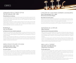 OBRES

SERENATA PER A CORDES OP. 48                                                                         CANCIÓN DE CUNA PARA DORMIR A UN NEGRITO
Piotr Ílitx Txaikovski (1840 - 1893)                                                                 Xavier Montsalvatge (1912 - 2002)
Romanticisme en estat pur                                                                            De les Cinco Canciones Negras
La música de Txaikovski crea una il·lusió que arriba a aquest món sense esforços, igual com la mú-
                                                                                                     Recordant el mestre gironí
sica del seu admirat Mozart, a qui li va voler retre un homenatge amb aquestra obra: “Aquest és el
                                                                                                     Aquesta cançó de bressol, anomenada popularment com a Ninghe, és potser la més conegu-
meu homenatge a Mozart perquè pretèn imitar el seu estil i m’agradaria que, d’alguna manera,
                                                                                                     da de les Cinco Canciones Negras, una de les obres mestres del repertori de Xavier Montsal-
s’assemblés al seu model”.
                                                                                                     vatge, d’amplíssima difusió mundial i el més clar exemple de l’estil antillà.
Aquesta exigent Sereneta per a cordes en quatre moviments és, sense dubte, una de les obres
                                                                                                     En un dia tan especial, és un honor per a nosaltres oferir el nostre tribut al mestre gironí més
cabdals del gran compositor rus, de la qual ell mateix va afirmar “em va sortir del cor”. Una com-
                                                                                                     internacional de qui, durant tot aquest any 2012, celebrem el centenari del seu naixement.
posició completa que s’escolta en un suspir i que és una demostració dels diferents colors or-
questrals disponibles únicament a la familia de les cordes.


ROMANÇA                                                                                              RAPSÒDIA DE LA PATUM
Joan Lluís Moraleda                                                                                  Albert Guinovart
La Tenora en la seva màxima expressió                                                                 Patrimoni de la Humanitat Simfònic
“Només hi ha un instrument al món capaç de donar un crit de joia o de dolor amb veu humana,           Albert Guinovart va composar aquesta obra per encàrrec del Memorial Cuadra de Berga com
i aquest és la tenora.” Amb aquestes paraules definia Joaquim Serra el so de la tenora, un so         a celebració de l’otorgament per part de la UNESCO de la distinció de Patrimoni Immaterial
únic que pren la seva màxima expressió en aquesta obra de Joan Lluís Moraleda en versió per a         de la Humanitat a la Festa de la Patum. Recull tot un seguit de temes populars de la festa amb
orquestra simfònica.                                                                                  dues parts diferenciades on destaca La Cançó de l’Àliga a la primera i el tema Turcs i Cavallets a
Romança va ser estrenada l’any 2000 quan es commemoraven els 150 anys de la invenció de               la segona.
la tenora. Afirmava l’autor, “vaig creure convenient escriure una obra de gran lluïment però no       La seva versió inicial per a piano i banda fou estrenada a la Plaça de Sant Pere de Berga i, poste-
mancada de dificultats tècniques, per tal que fos també un balcó al solista per mostrar les seves     riorment, va ser adaptada per a piano i cobla en ocasió del 25è aniversari de la Cobla Sant Jordi.
habilitats i virtuosisme amb l’instrument”.                                                           Segons el propi autor, “avui l’obra arriba al seu punt culminant amb l’orquestració per a piano i
                                                                                                      orquestra simfònica realitzada especialment per a l’ocasió”.


MON COEUR S’OUVRE À TA VOIX                                                                          MIX LLACH / SERRAT
Camille Saint-Saëns (1835 - 1921)                                                                     Lluís Llach / Joan Manuel Serrat	
De l´òpera Samson et Dalila                                                                           Orquestració: Joan Monné
Un cant a l’amor                                                                                      Els dos genis junts
“El meu cor s’obre a la teva veu com s’obren les flors als petons de l’albada”. Així comença          Aquest mix de temes dels dos grans cantautors catalans formava part de l’espectacle 20
l’ària més famosa de l’òpera Samson et Dalila que el compositor francès Camille Saint Saëns           anys i una nit en el qual NINA, a l’any 2003, celebrava el seu 20è aniversari en el món de
va estrenar l’any 1877. Un cant a l’amor entre els dos protagonistes d’aquesta òpera basada           la música. Acompanyada d’una Big Band, cantava un “grapat de bones cançons que l’han
en el famòs relat bíblic. Una melodia encisadora, d’extrema complexitat, que només la veu             acompanyat a l’escenari i fora d’ell, durant tots aquests anys”.
d’una gran mezzosoprano pot fer brillar com es mereix.                                                 “Cadascuna de les vegades que he cantat aquesta miscel·lània, he tingut la sensació que
                                                                                                      el públic no respira durant els deu minuts que dura la peça. Aquest és un recull de temes
                                                                                                      que són, sens dubte també, la banda sonora de les seves vides”.
                                                                                                      Ben segur que això tornarà a passar avui amb l’estrena per a orquestra simfònica que el seu
                                                                                                      autor musical, Joan Monné, ha orquestrat magistralment per aquest concert.
 