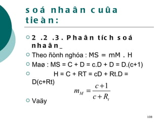 soá nhaân cuûa tieàn: 2 .2 .3. Phaân tích soá nhaân   Theo ñònh nghóa :  MS = mM . H Maø : MS = C + D = c.D + D = D.(c+1) H = C + RT = cD + Rt.D = D(c+Rt)  Vaäy   