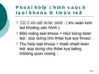 Phoái hôïp chính saùch taøi khoùa & tieàn teä 5.3.2. Caùc caëp chính saùch  : ( khi neàn kinh teá khoâng oån ñònh ) Môû roäng taøi khoùa + nôùi loûng tieàn teä : aùp duïng cho thôøi kyø suy thoaùi . Thu heïp taøi khoùa + thaét chaët tieàn teä :aùp duïng cho thôøi kyø taêng tröôûng quaù noùng  . 
