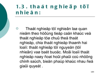 1.3. thaát nghieäp töï nhieân: Thaát nghieäp töï nghieân laø quan nieäm theo höôùng tieáp caän khaùc veà thaát nghieäp töø chuû theå thaát nghieäp, chia thaát nghieäp thaønh hai loaïi: thaát nghieäp töï nguyeän (töï nhieân) vaø baét buoäc. Moãi loaïi thaát nghieäp naøy ñoøi hoûi phaûi coù nhöõng chính saùch, bieän phaùp khaùc nhau ñeå giaûi quyeát . 