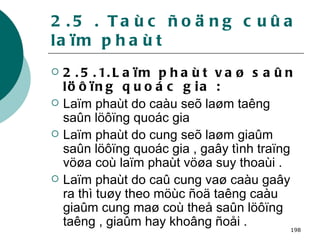 2.5 . Taùc ñoäng cuûa laïm phaùt 2.5.1.Laïm phaùt vaø saûn löôïng quoác gia : Laïm phaùt do caàu seõ laøm taêng saûn löôïng quoác gia Laïm phaùt do cung seõ laøm giaûm saûn löôïng quoác gia , gaây tình traïng vöøa coù laïm phaùt vöøa suy thoaùi . Laïm phaùt do caû cung vaø caàu gaây ra thì tuøy theo möùc ñoä taêng caàu giaûm cung maø coù theå saûn löôïng taêng , giaûm hay khoâng ñoåi . 