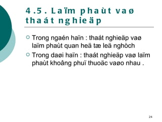 4.5. Laïm phaùt vaø thaát nghieäp Trong ngaén haïn : thaát nghieäp vaø laïm phaùt quan heä tæ leä nghòch Trong daøi haïn : thaát nghieäp vaø laïm phaùt khoâng phuï thuoäc vaøo nhau . 