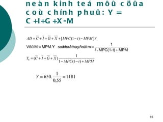 Tính saûn löôïng trong neàn kinh teá môû cöûa coù chính phuû: Y = C+I+G+X-M 