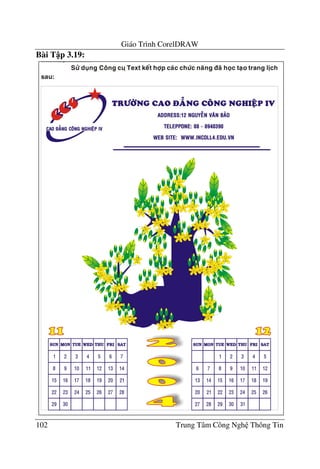 Giáo Trình CorelDRAW
102 Trung Tâm Công Ngh Thông Tin
Bài T p 3.19:
 