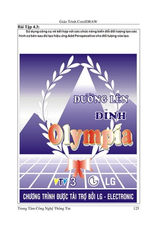 Giáo Trình CorelDRAW
Trung Tâm Công Ngh Thông Tin 125
Bài T p 4.3:
 