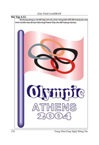 Giáo Trình CorelDRAW
134 Trung Tâm Công Ngh Thông Tin
Bài T p 4.12:
 