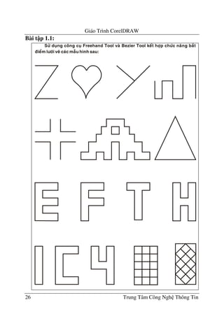 Giáo Trình CorelDRAW
26 Trung Tâm Công Ngh Thông Tin
Bài t p 1.1:
 
