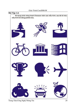 Giáo Trình CorelDRAW
Trung Tâm Công Ngh Thông Tin 29
Bài T p 1.4:
 