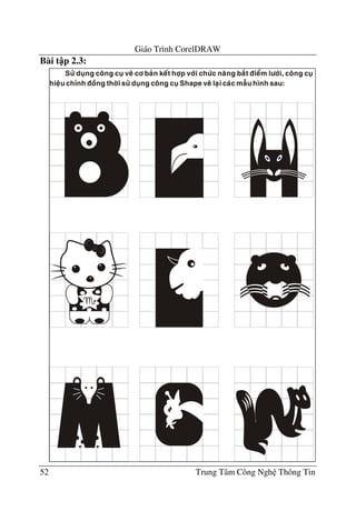 Giáo Trình CorelDRAW
52 Trung Tâm Công Ngh Thông Tin
Bài t p 2.3:
 
