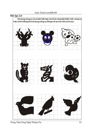 Giáo Trình CorelDRAW
Trung Tâm Công Ngh Thông Tin 53
Bài t p 2.4:
 