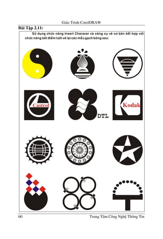 Giáo Trình CorelDRAW
60 Trung Tâm Công Ngh Thông Tin
Bài T p 2.11:
 