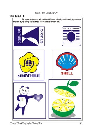 Giáo Trình CorelDRAW
Trung Tâm Công Ngh Thông Tin 61
Bài T p 2.12:
 