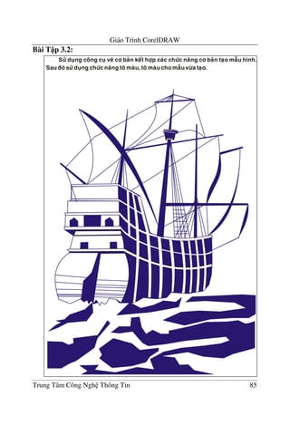 Giáo Trình CorelDRAW
Trung Tâm Công Ngh Thông Tin 85
Bài T p 3.2:
 