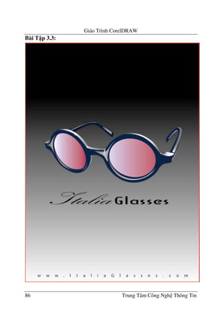 Giáo Trình CorelDRAW
86 Trung Tâm Công Ngh Thông Tin
Bài T p 3.3:
 