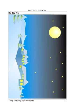 Giáo Trình CorelDRAW
Trung Tâm Công Ngh Thông Tin 87
Bài T p 3.4:
 