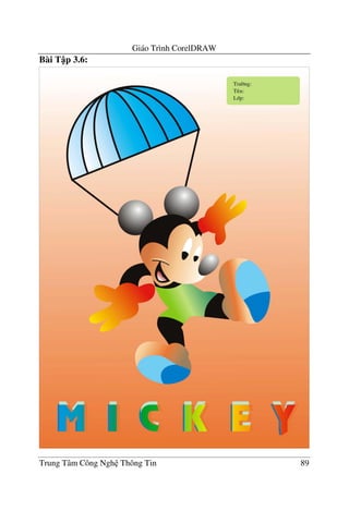 Giáo Trình CorelDRAW
Trung Tâm Công Ngh Thông Tin 89
Bài T p 3.6:
 
