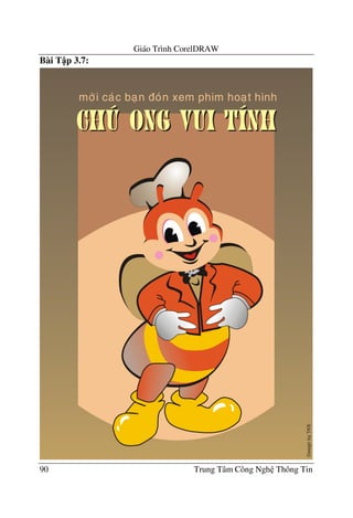 Giáo Trình CorelDRAW
90 Trung Tâm Công Ngh Thông Tin
Bài T p 3.7:
 