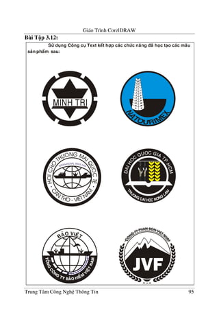 Giáo Trình CorelDRAW
Trung Tâm Công Ngh Thông Tin 95
Bài T p 3.12:
 