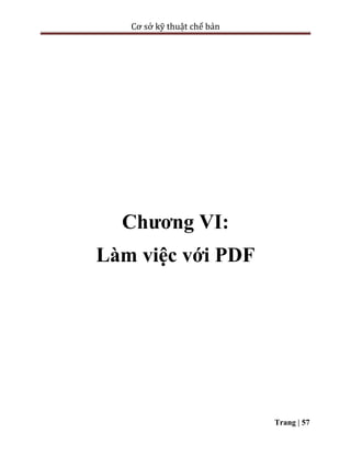 Cơ sở kỹ thuật chế bản
Trang | 57
Chương VI:
Làm việc với PDF
 