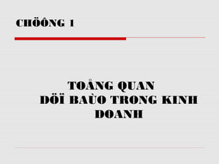 CHÖÔNG 1
TOÅNG QUAN
DÖÏ BAÙO TRONG KINH
DOANH
 