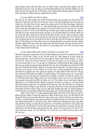 pháp thống kê khác nhau để kiểm soát các nhân tố khác trong khi kiểm nghiệm một mô
hình kinh tế nào đó. Việc sử dụng các phương pháp thống kê này để kiểm nghiệm các mô
hình kinh tế trên nguyên tắc có thể được xem là giống như phương pháp thí nghiệm có
kiểm soát được sử dụng trong các ngành khoa học khác.

        II.2.GIẢ THIẾT VỀ TỐI ƯU HÓA                                                    TOP
Hầu hết các mô hình nghiên cứu kinh tế bắt đầu bằng việc giả định các chủ thể kinh tế
đang theo đuổi một mục tiêu tối ưu nào đó. Thí dụ, các doanh nghiệp muốn tối đa hóa lợi
nhuận hay tối thiểu hóa chi phí; người tiêu dùng muốn tối đa hóa hữu dụng; chính phủ
muốn tối đa hóa phúc lợi xã hội, v.v. Mặc dù giả thiết này chưa được sự thống nhất hoàn
toàn từ phía các nhà nghiên cứu, nhưng nó là xuất phát điểm quan trọng của các mô hình
nghiên cứu kinh tế. Có lẽ có hai nhân tố tạo nên tầm quan trọng của giả thiết này. Một là,
giả thiết tối ưu hóa rất hữu hiệu trong việc đưa ra các mô hình nghiên cứu kinh tế chính xác
và có thể giải được. Điều này có thể thực hiện được là nhờ vào các công cụ toán học dùng
để giải quyết các bài toán tối ưu hóa do các nhà toán học xây dựng nên. Lý do thứ hai của
việc sử dụng rộng rãi các mô hình tối ưu hóa là tính hữu ích của nó trong các nghiên cứu
thực tế. Như chúng ta sẽ được thấy trong các chương tiếp theo của quyển sách này, những
mô hình nghiên cứu này có thể giải thích một cách rất hữu hiệu các hiện tượng kinh tếú.
Chính vì những lý do này, các mô hình tối ưu hóa đóng một vai trò hết sức quan trọng
trong lý thuyết kinh tế hiện đại.

        II.3.SỰ PHÂN BIỆT GIỮA THỰC CHỨNG VÀ CHUẨN TẮC                                   TOP
Một đặc trưng quan trọng khác của các mô hình nghiên cứu kinh tế là sự phân biệt rạch ròi
giữa các vấn đề thực chứng và các vấn đề chuẩn tắc. Như chúng ta sẽ thấy trong các
chương tiếp theo, quyển sách này chú trọng đến lý thuyết kinh tế thực chứng. Lý thuyết
kinh tế thực chứng xem thế giới hiện thực là chủ thể cần nghiên cứu và cố gắng giải thích
các hiện tượng kinh tế xảy ra trong thực tế. Chẳng hạn, lý thuyết kinh tế thực chứng sẽ giải
thích tại sao nguồn tài nguyên được phân bổ như vậy cho các bộ phận của nền kinh tế. Đối
lập với lý thuyết kinh tế thực chứng là lý thuyết kinh tế chuẩn tắc. Lý thuyết kinh tế chuẩn
tắc đưa ra các lập luận về việc những cái nên thực hiện. Trong các phân tích chuẩn tắc các
nhà kinh tế sẽ nghiên cứu việc nguồn tài nguyên nên được phân bổ như thế nào. Thí dụ,
một nhà kinh tế tiến hành các nghiên cứu thực chứng có lẽ sẽ phân tích lý do và cách thức
mà ngành y tế của một quốc gia sử dụng vốn, lao động, và đất đai vào lĩnh vực chăm sóc y
tế. Nhà kinh tế học thực chứng cũng có lẽ sẽ đo lường chi phí và lợi ích của việc phân bổ
thêm nguồn tài nguyên cho lĩnh vực chăm sóc y tế. Tuy nhiên, khi các nhà kinh tế đưa ra
lập luận là có nên phân bổ thêm nguồn tài nguyên cho lĩnh vực chăm sóc y tế hay không
thì họ đã chuyển sang lĩnh vực của phân tích chuẩn tắc. Nếu các nhà kinh tế sử dụng giả
thiết tối đa hóa lợi nhuận do giả thiết này có thể giải thích thực tế một cách phù hợp thì họ
đang phân tích thực chứng. Song, nếu các nhà kinh tế phân tích rằng các doanh nghiệp có
nên tối đa hóa lợi nhuận hay không thì họ đang phân tích vấn đề trên quan điểm chuẩn tắc.
         Một số nhà kinh tế tin rằng phương pháp phân tích kinh tế phù hợp duy nhất là
phân tích thực chứng. Trong mối quan hệ so sánh với khoa học vật lý, các nhà kinh tế cho
rằng kinh tế học nên quan tâm đến việc miêu tả (hay nếu có thể là dự báo) các sự kiện thực
tế. Đưa ra các lập luận chủ quan như các phân tích chuẩn tắc được các nhà kinh tế này xem
như không thuộc phạm vi của kinh tế học. Một số nhà kinh tế khác lại tin rằng việc phân
biệt giữa thực chứng và chuẩn tắc trong kinh tế có lẽ là không cần thiết do việc nghiên cứu
và lý giải các vấn đề kinh tế ít nhiều chịu ảnh hưởng bởi quan điểm chủ quan của các nhà
nghiên cứu. Như đã đề cập, trong quyển sách này, chúng tôi chú trọng xem xét vấn đề trên
quan điểm thực chứng, còn việc đánh giá các vấn đề theo quan điểm chuẩn tắc được dành
cho bạn đọc.
                                                                                            6
 