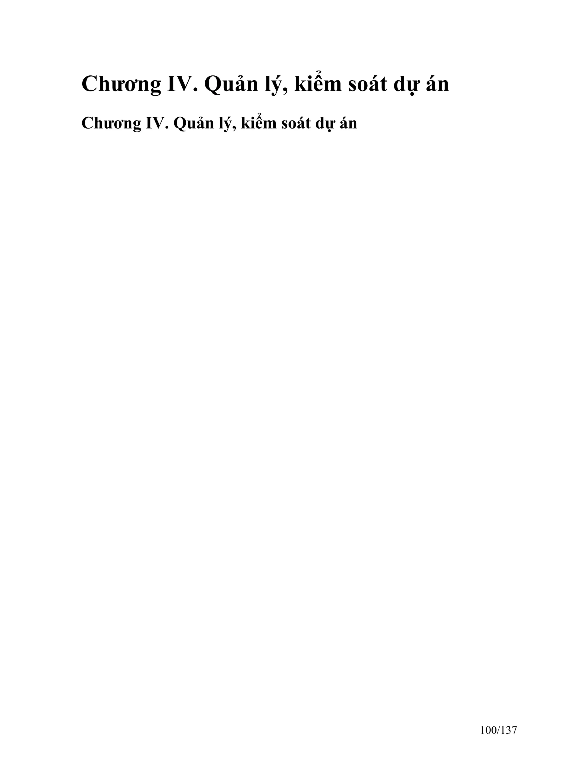 Chương IV. Quản lý, kiểm soát dự án
Chương IV. Quản lý, kiểm soát dự án
100/137
 