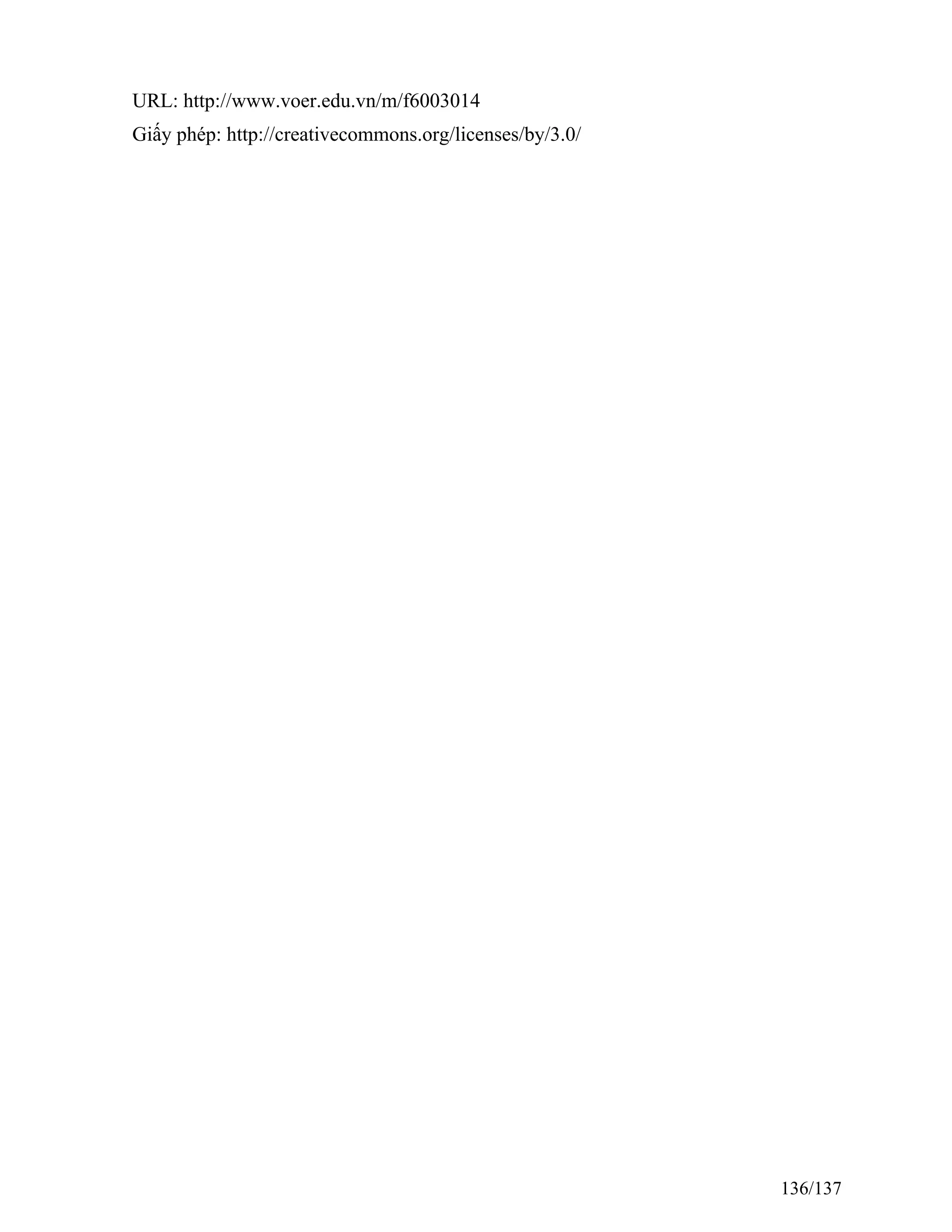 URL: http://www.voer.edu.vn/m/f6003014
Giấy phép: http://creativecommons.org/licenses/by/3.0/
136/137
 