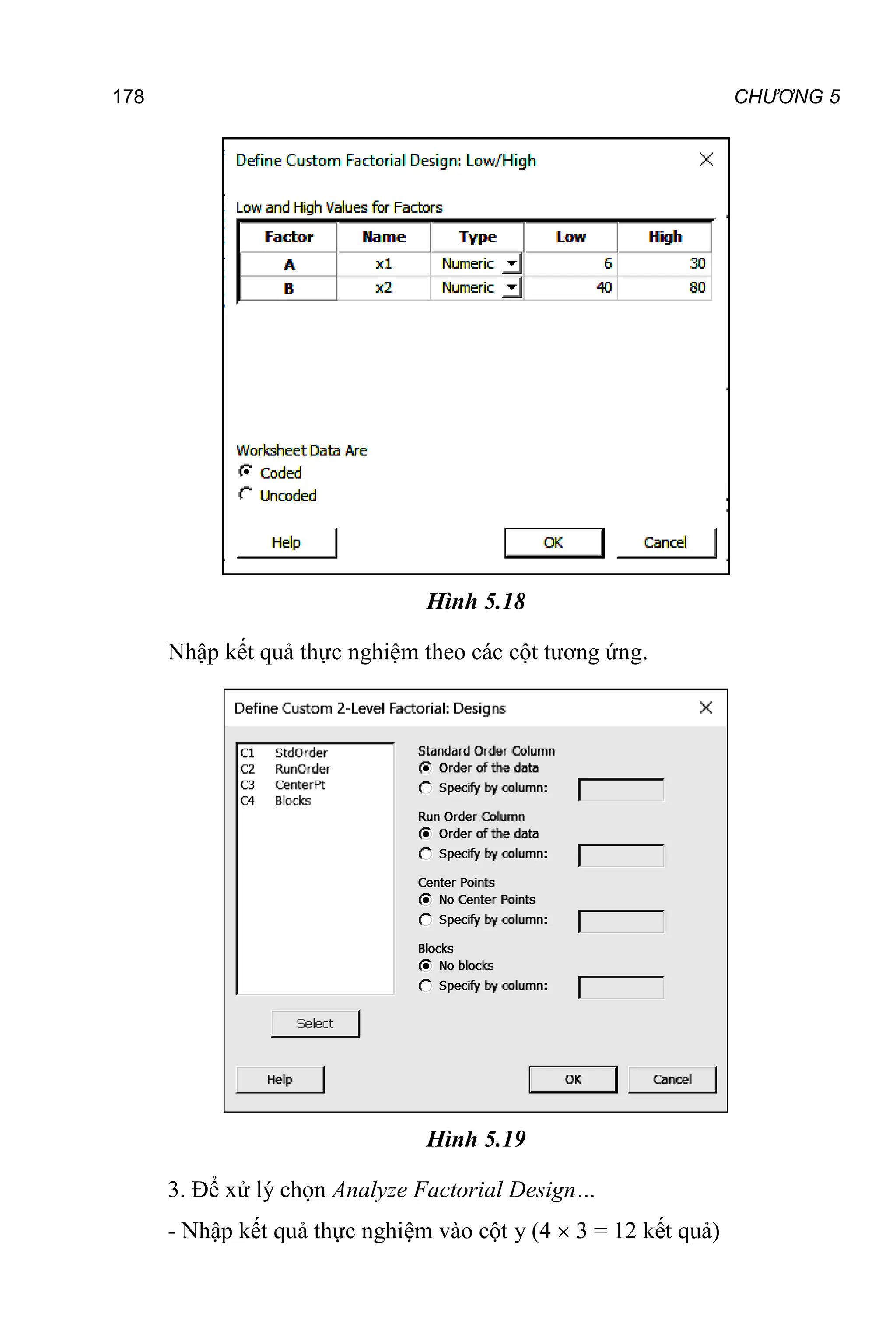 178 CHƯƠNG 5
Hình 5.18
Nhập kết quả thực nghiệm theo các cột tương ứng.
Hình 5.19
3. Để xử lý chọn Analyze Factorial Design…
- Nhập kết quả thực nghiệm vào cột y (4  3 = 12 kết quả)
 