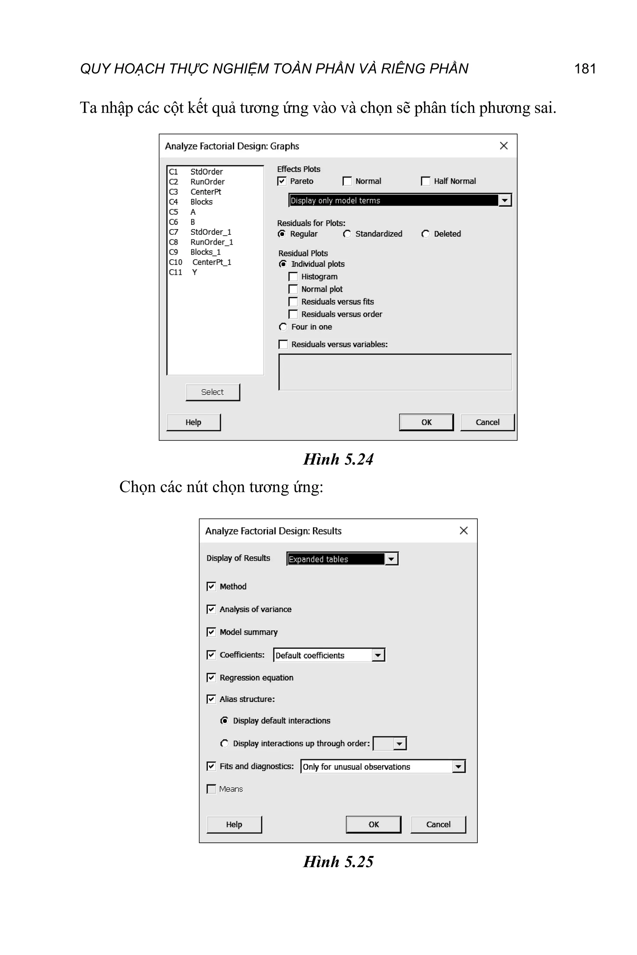 QUY HOẠCH THỰC NGHIỆM TOÀN PHẦN VÀ RIÊNG PHẦN 181
Ta nhập các cột kết quả tương ứng vào và chọn sẽ phân tích phương sai.
Hình 5.24
Chọn các nút chọn tương ứng:
Hình 5.25
 