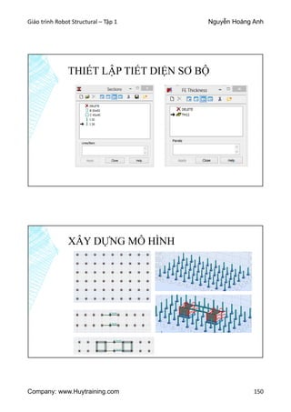 Giáo trình Robot Structural – Tập 1 Nguyễn Hoàng Anh
Company: www.Huytraining.com 150
THIẾT LẬP TIẾT DIỆN SƠ BỘ
XÂY DỰNG MÔ HÌNH
 