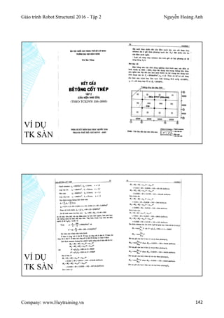 Giáo trình Robot Structural 2016 - Tập 2 Nguyễn Hoàng Anh
Company: www.Huytraining.vn 142
VÍ DỤ
TK SÀN
VÍ DỤ
TK SÀN
 
