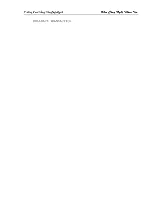 Tröôøng Cao Ñaúng Coâng Nghieäp 4   Khoa Coâng Ngheä Thoâng Tin

        ROLLBACK TRANSACTION
 