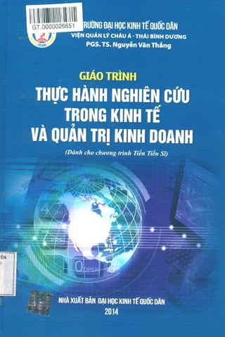 Giáo trình thực hành nghiên cứu trong kinh tế và quản trị kinh doanh, Nguyễn Văn Thắng, Đại học Kinh tế quốc dân, 2014.pdf