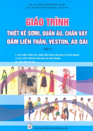 GIÁO TRÌNH THIẾT KẾ SƠ MI - QUẦN ÂU - CHÂN VÁY ĐẦM LIỀN THÂN - VESTON ÁO DÀI TẬP 2