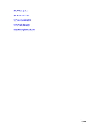 www.ecvn.gov.vn 
www.vnemart.com 
www.gophatdat.com 
www.vietoffer.com 
www.thuonghieuviet.com 
32/130 
 