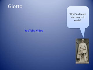 GiottoWhat’s a Fresco and how is it made?YouTube Video