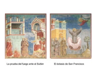La prueba del fuego ante el Sultán   El éxtasis de San Francisco
 