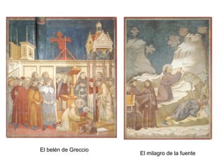 El belén de Greccio
                      El milagro de la fuente
 